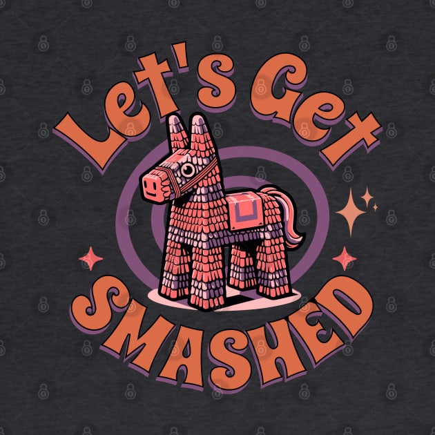 Let's Get Smashed Funny Pinata by My Pet Minotaur
